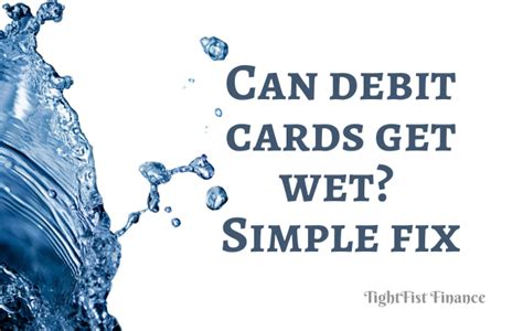 contactless card got wet|debit card getting wet.